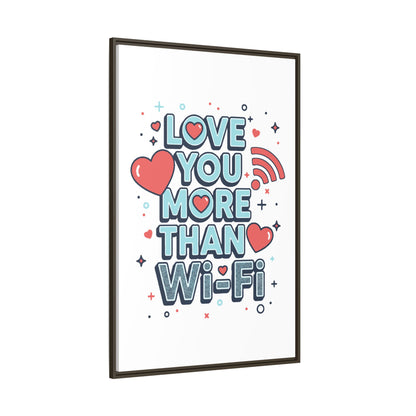 Love You More Than Wi‑Fi - Framed Canvas