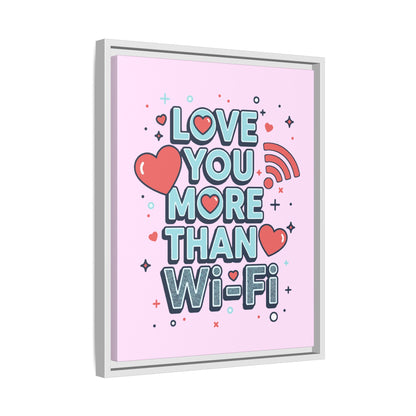 Love You More Than Wi‑Fi - Framed Canvas