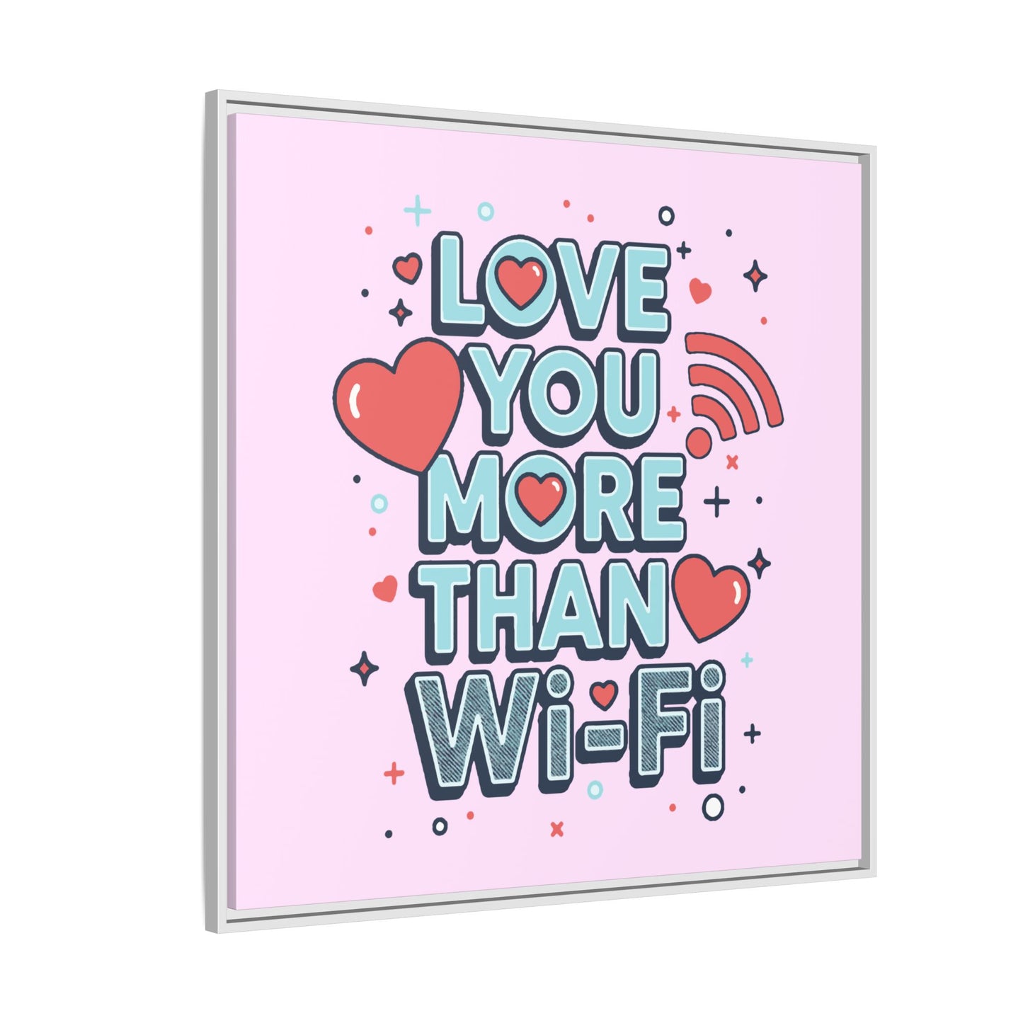 Love You More Than Wi‑Fi - Framed Canvas