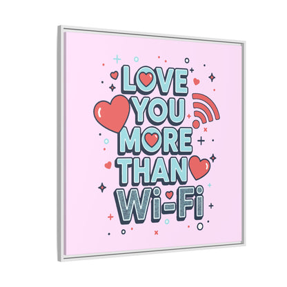 Love You More Than Wi‑Fi - Framed Canvas