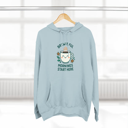 Brew-tiful Mornings Start Here - Hoodie
