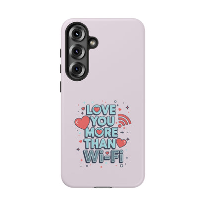 Love You More Than Wi‑Fi - Tough Phone Case