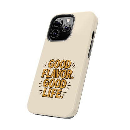 Good Flavor. Good Life. - Phone Case