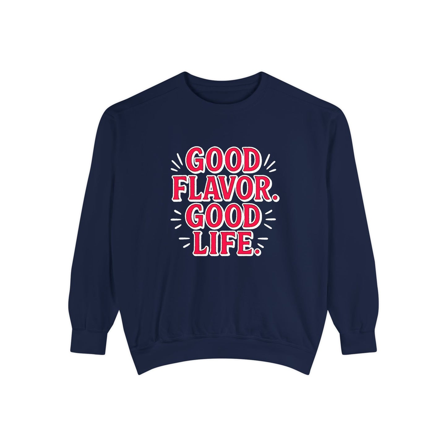 Good Flavor. Good Life. - Sweatshirt