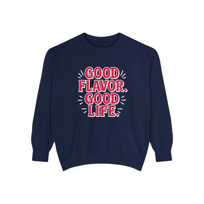 Good Flavor. Good Life. - Sweatshirt