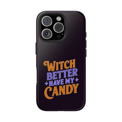 Witch Better Have My Candy - Phone Case