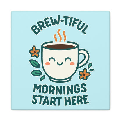 Canvas Wall Art, Brew-tiful Mornings Wall Decor, Coffee Lovers Gift, Kitchen Decoration, Cozy Home Art, Cute Canvas Print