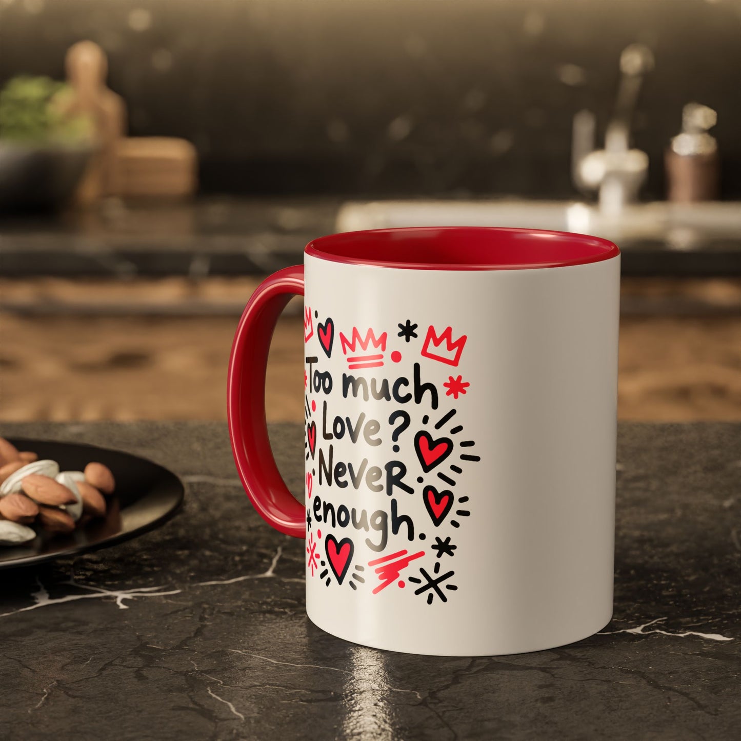Too Much Love? Never Enough - Colorful Mug