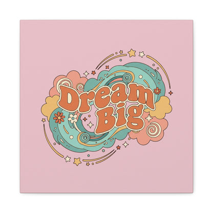Dream Big - Canvas