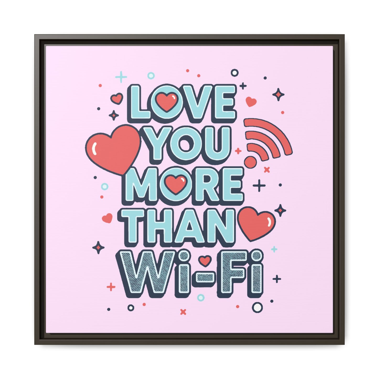 Love You More Than Wi‑Fi - Framed Canvas