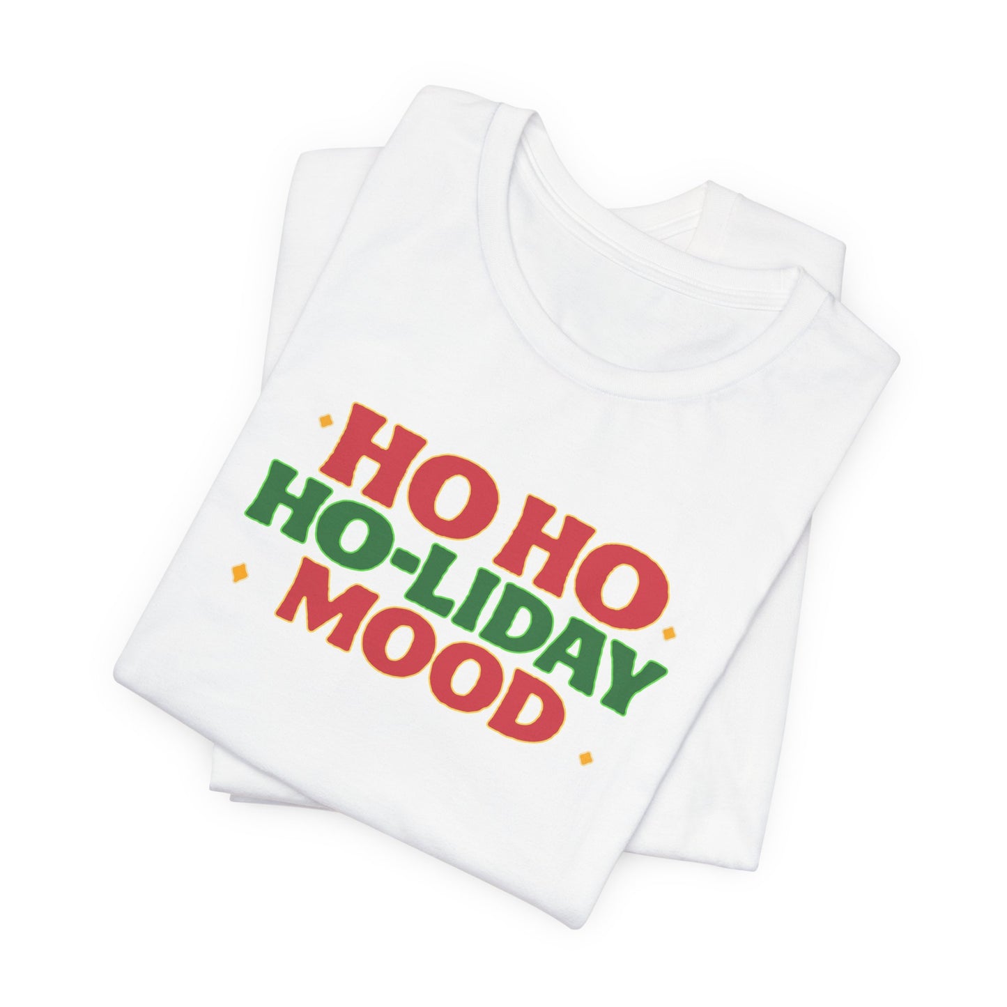 Holiday Mood Unisex T-Shirt, Christmas Tee, Festive Shirt, Gift for Her, Ho Ho Ho Shirt, Casual Wear, Holiday Apparel