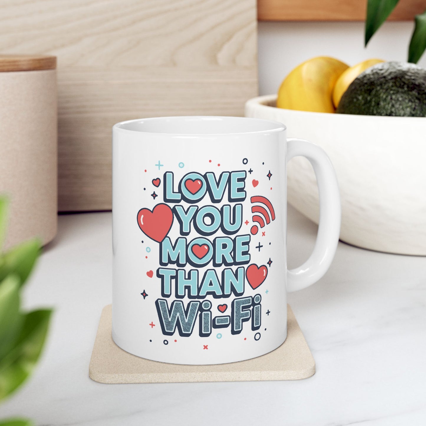Love You More Than Wi-Fi - Ceramic Mug