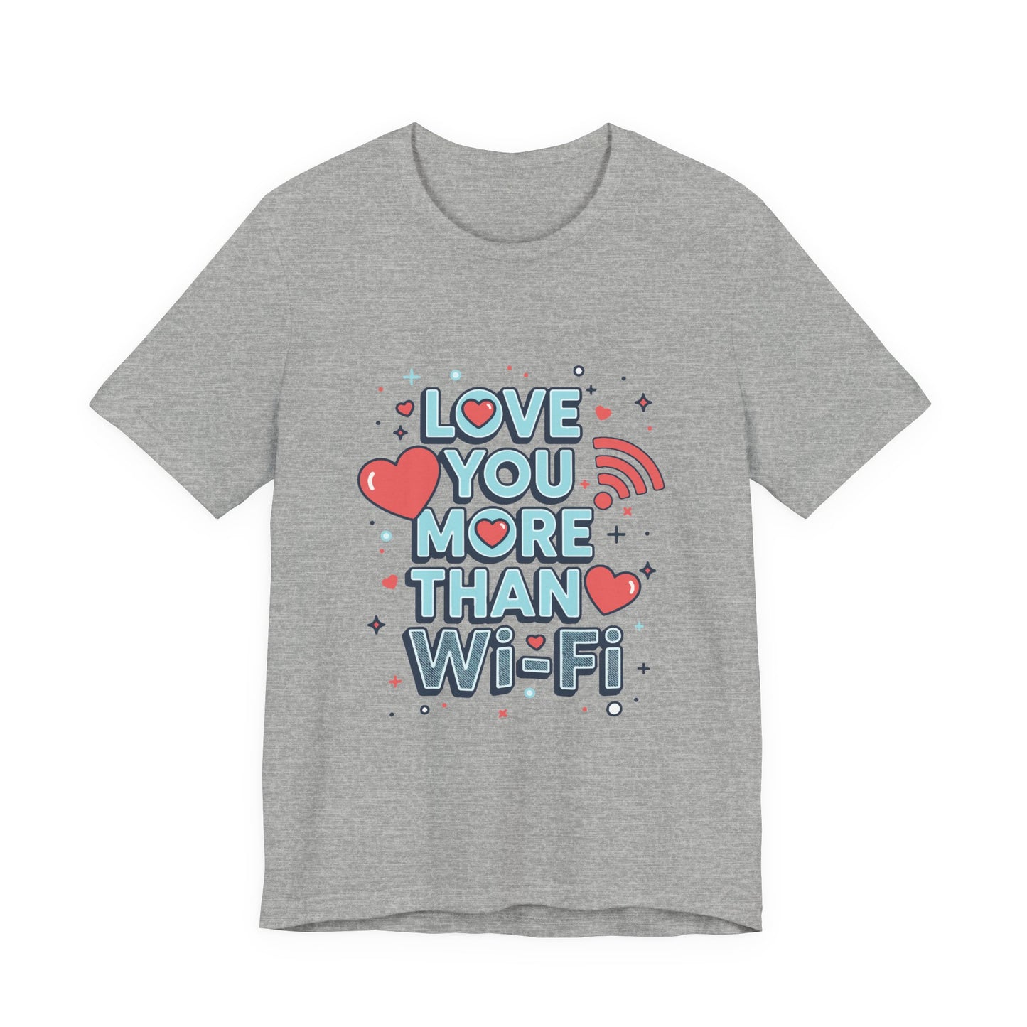 Love You More Than Wi‑Fi - T-Shirt