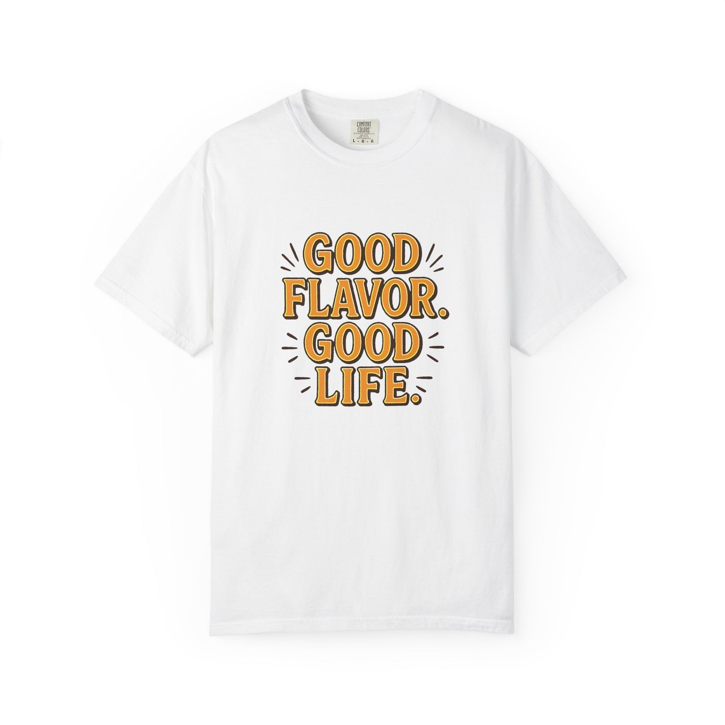 Good Flavor. Good Life. - T-Shirt