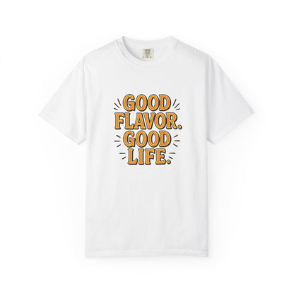 Good Flavor. Good Life. - T-Shirt