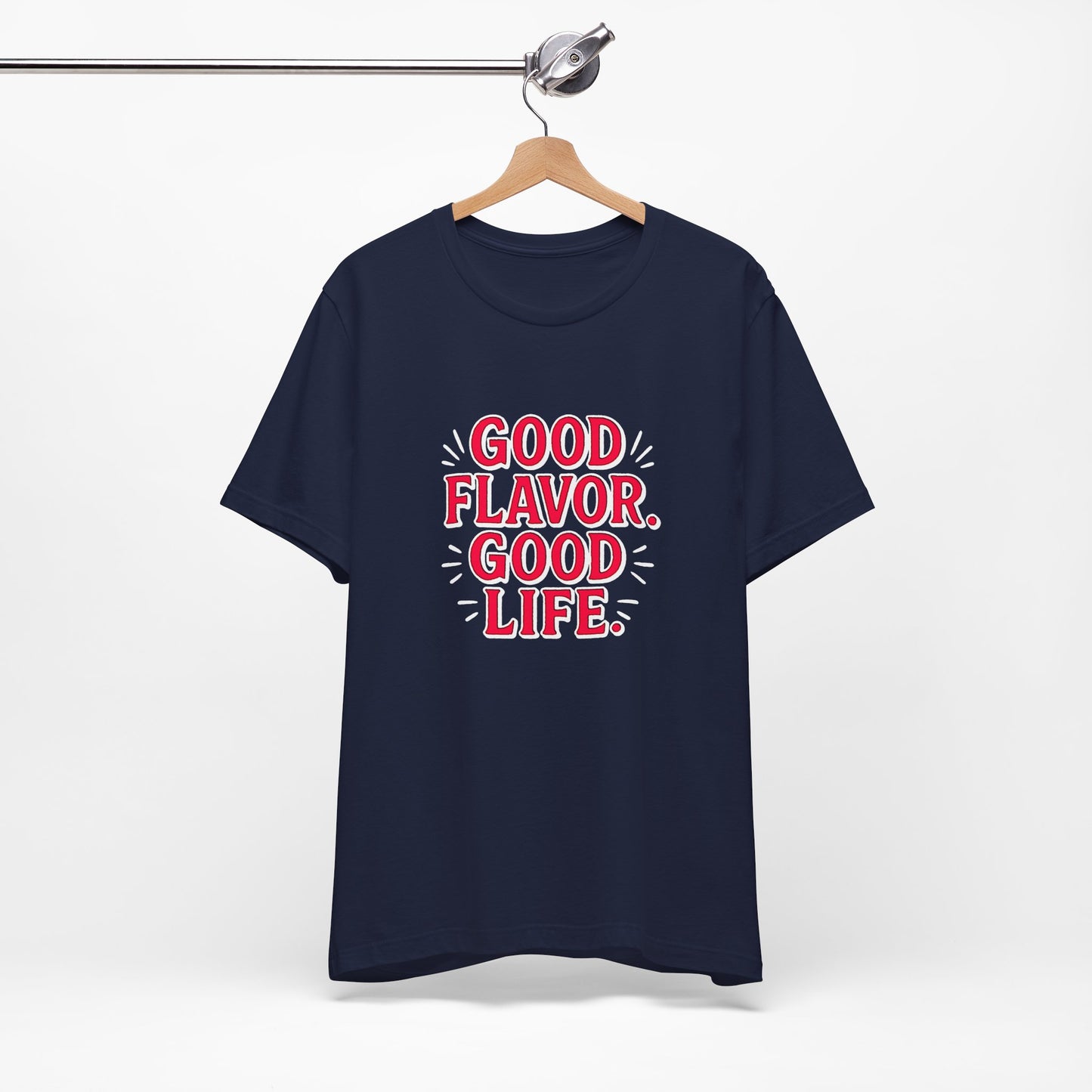 Good Flavor. Good Life. - T-Shirt