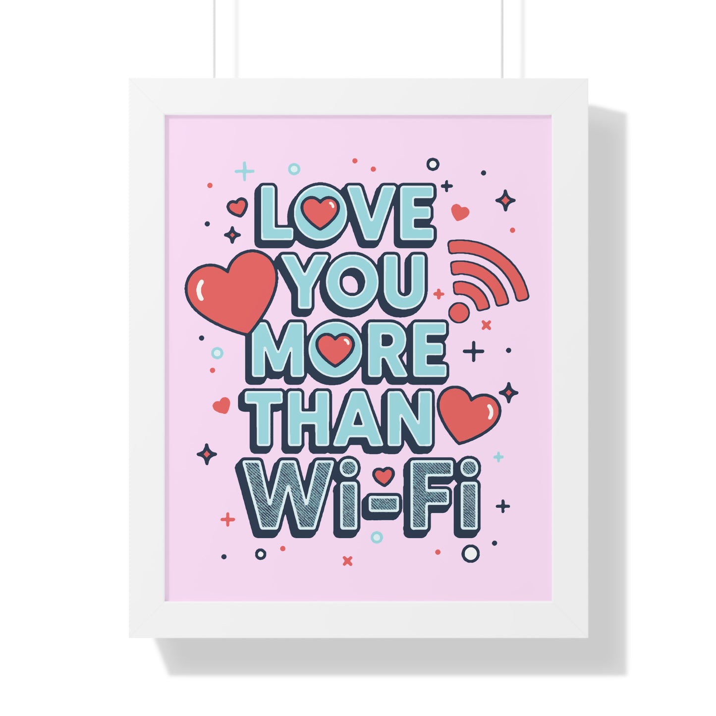 Love You More Than Wi‑Fi - Framed Poster
