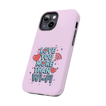 Love You More Than Wi‑Fi - Phone Case