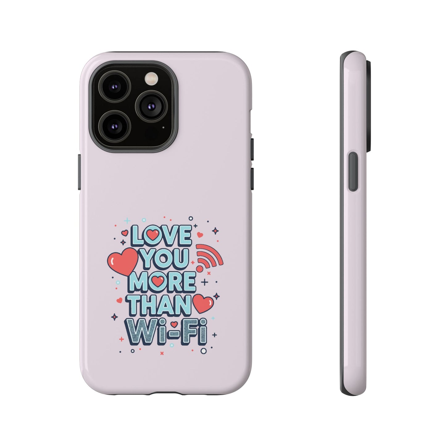 Love You More Than Wi‑Fi - Tough Phone Case