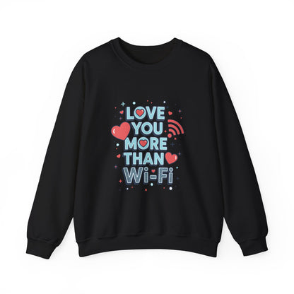 Love You More Than Wi‑Fi - Sweatshirt