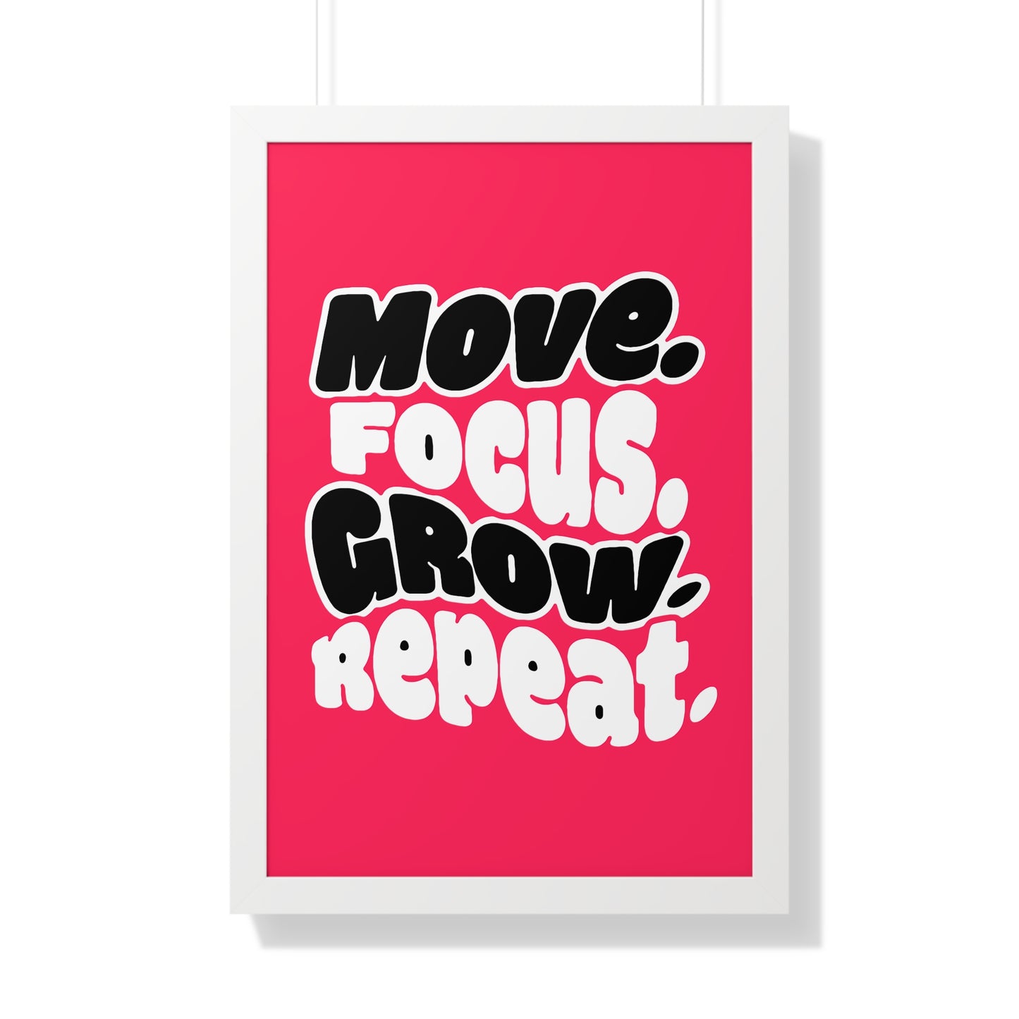 Move. Focus. Grow. Repeat. - Framed Poster