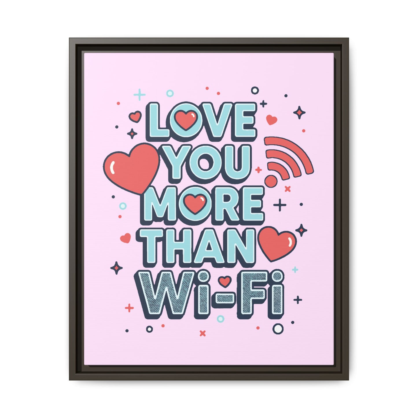 Love You More Than Wi‑Fi - Framed Canvas