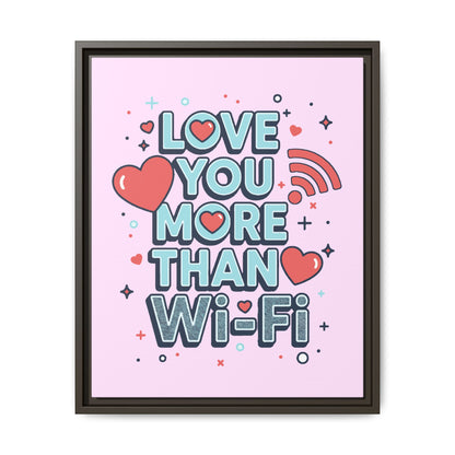 Love You More Than Wi‑Fi - Framed Canvas