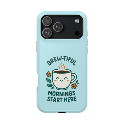 Brew-tiful Mornings Start Here - Magnetic Phone Case