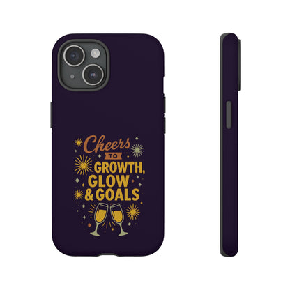 Cheers to Growth, Glow & Goals - Tough Phone Case