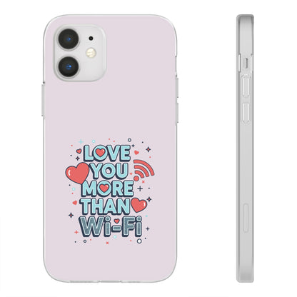Love You More Than Wi‑Fi - Flexi Phone Case