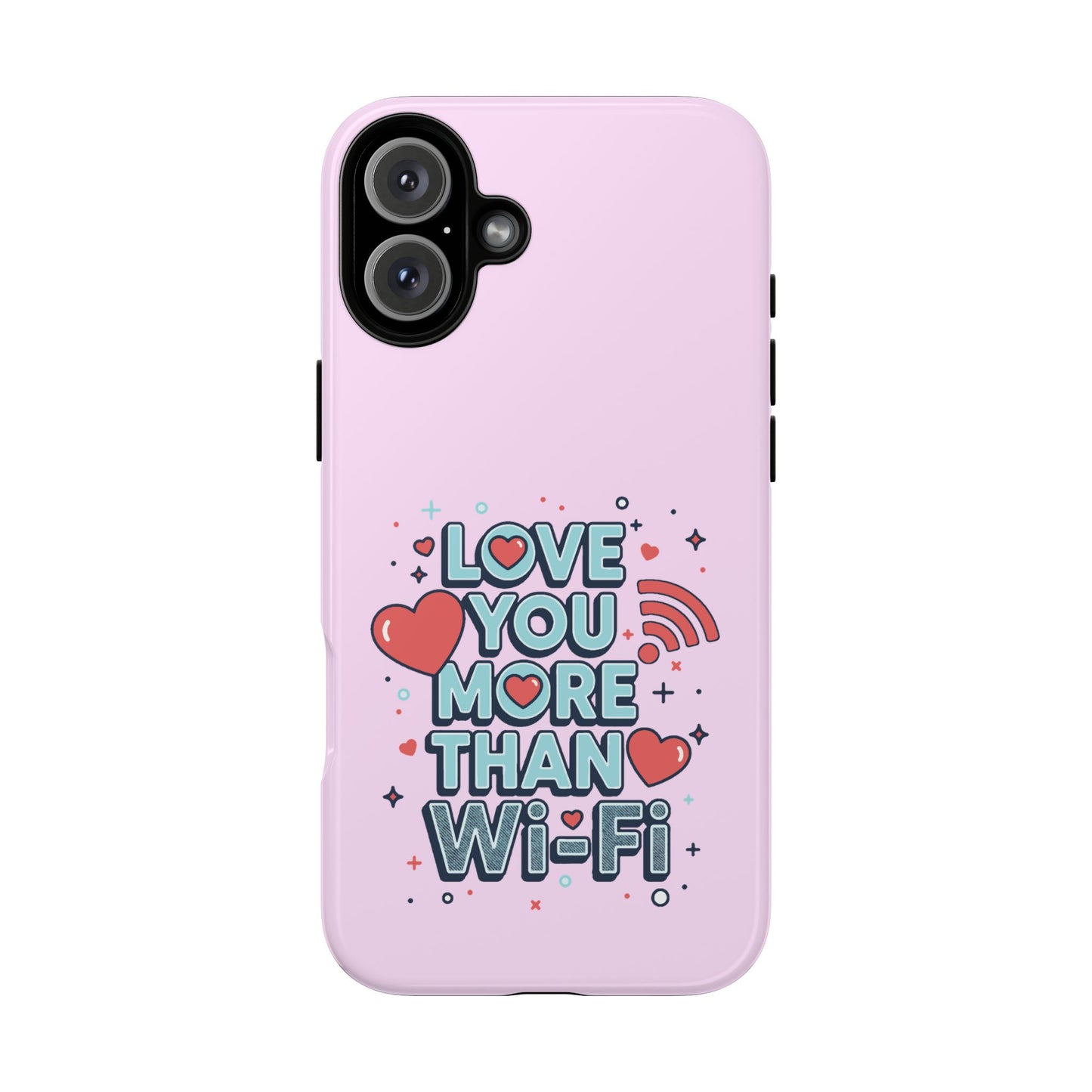 Love You More Than Wi‑Fi - Phone Case
