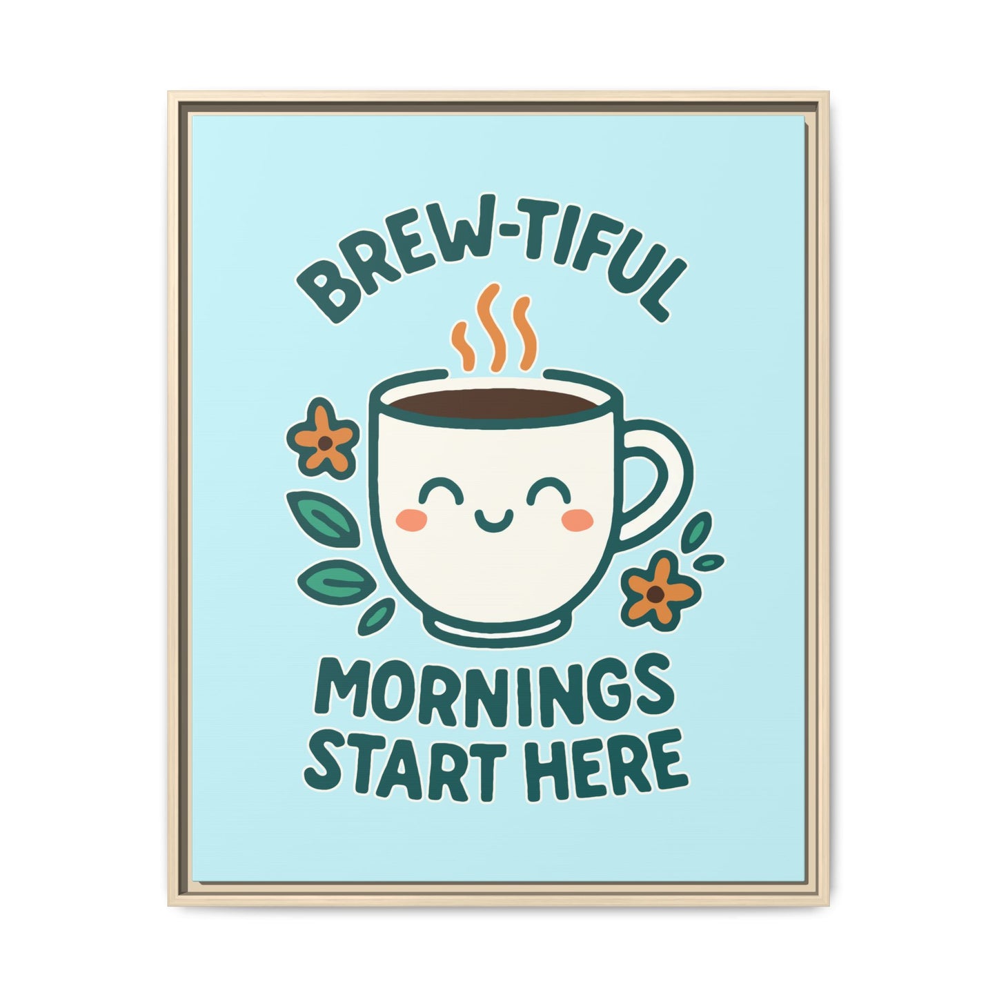 Brew-tiful Mornings Start Here - Framed Canvas