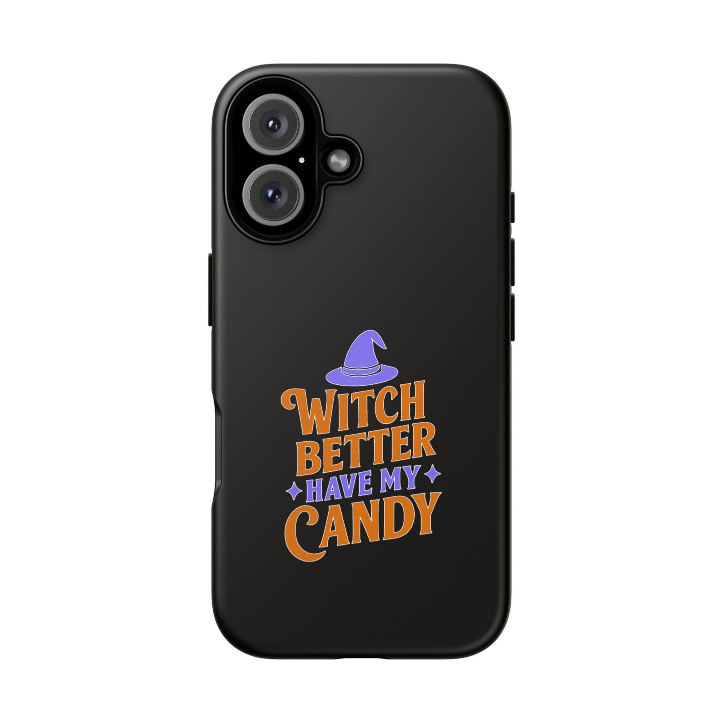 Witchy Phone Case, Tough Cases, Halloween Gift, Cute Case, Fun Design, Witch Better Have My Candy