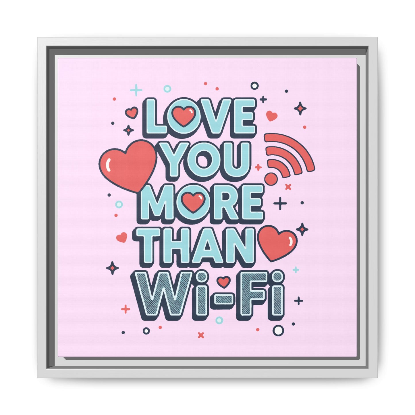 Love You More Than Wi‑Fi - Framed Canvas