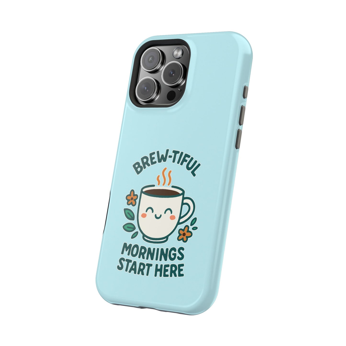 Brew-tiful Mornings Start Here - Magnetic Phone Case