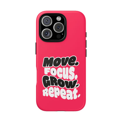 Move. Focus. Grow. Repeat. - Tough Phone Case