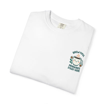 Garment-Dyed Inspirational "Brew-tiful Mornings" T-shirt, Casual Tee, Unisex Shirt, Motivational Top, Soft Cotton T-Shirt, Everyday Wear