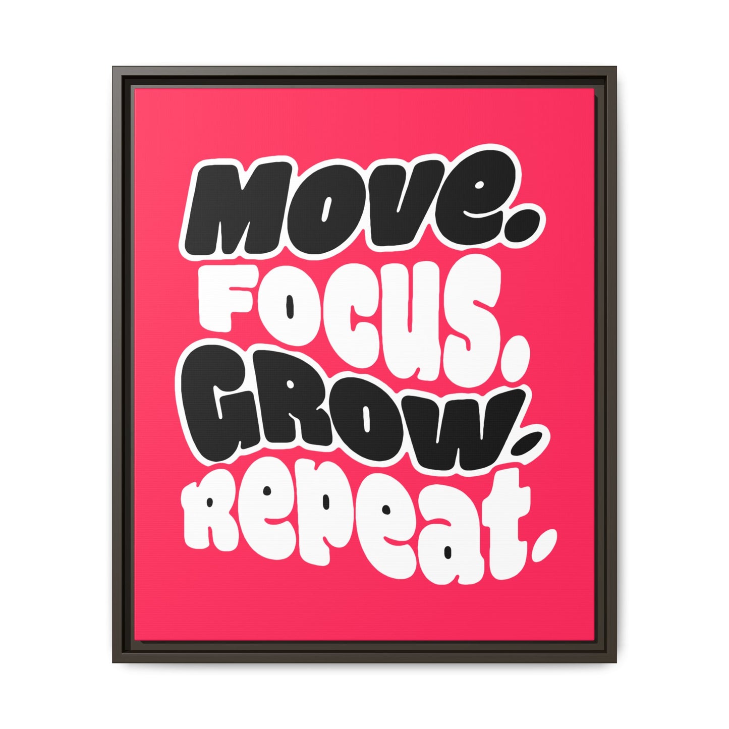 Move. Focus. Grow. Repeat. - Framed Canvas