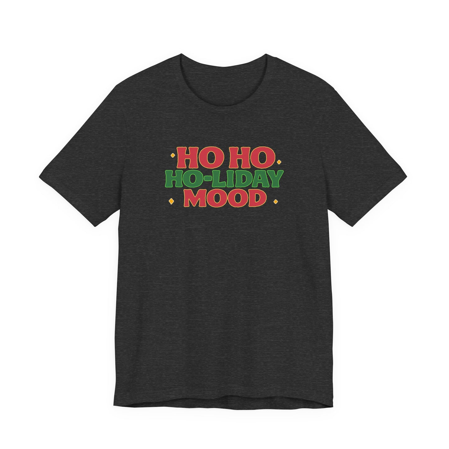 Holiday Mood Unisex T-Shirt, Christmas Tee, Festive Shirt, Gift for Her, Ho Ho Ho Shirt, Casual Wear, Holiday Apparel