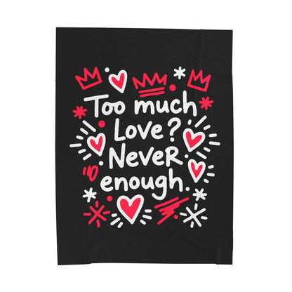 Too Much Love? Never Enough - Blanket