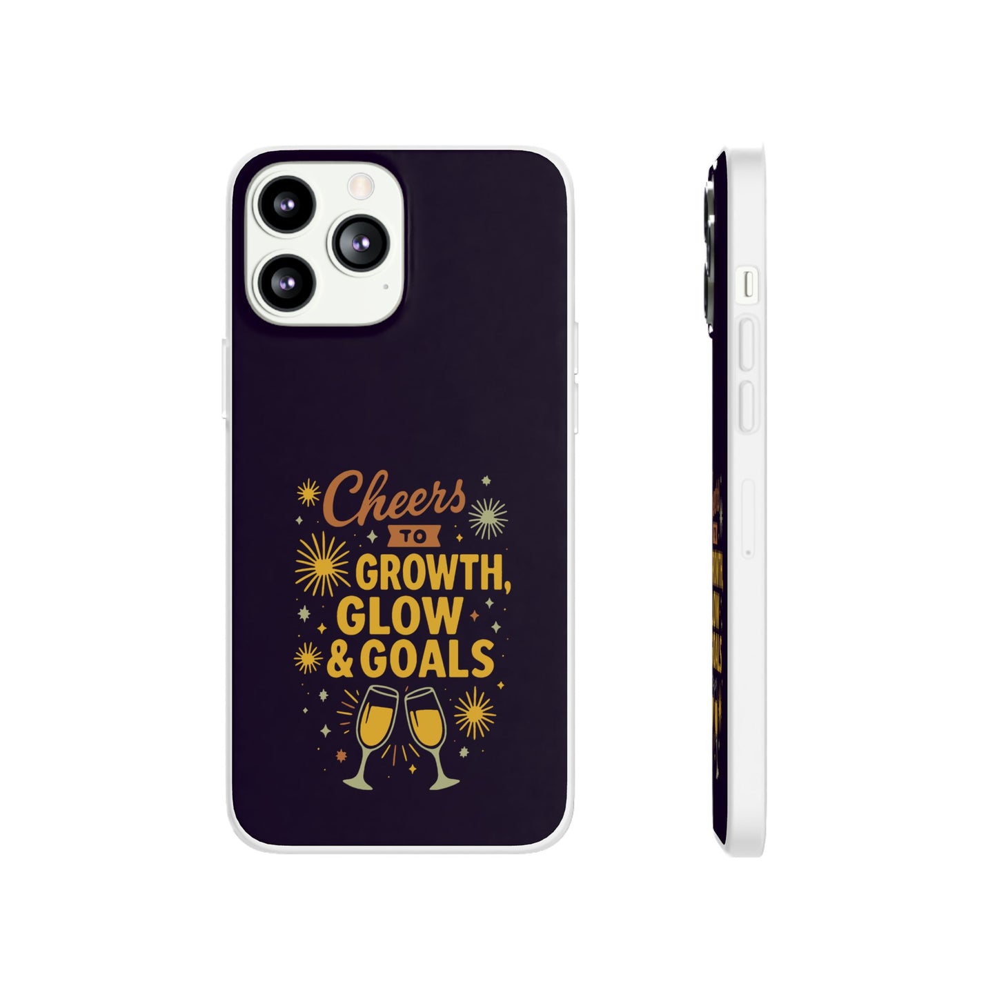 Cheers to Growth, Glow & Goals - Flexi Phone Case