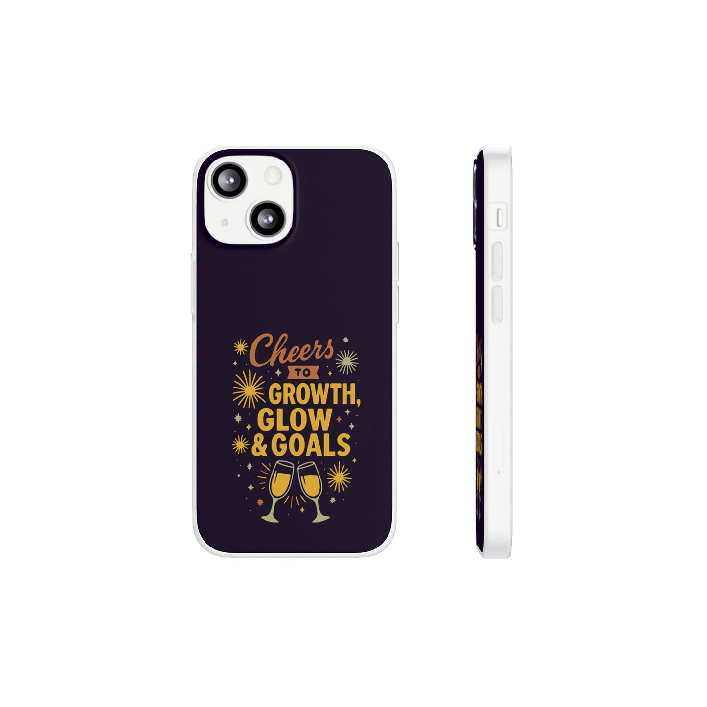 Cheers to Growth, Glow & Goals - Flexi Phone Case