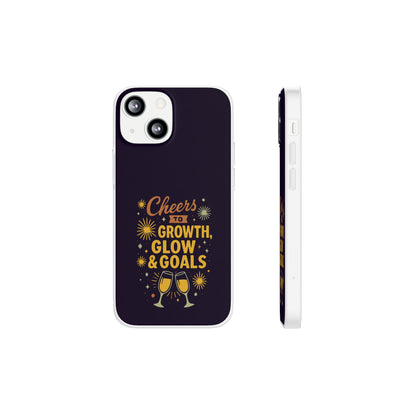 Cheers to Growth, Glow & Goals - Flexi Phone Case