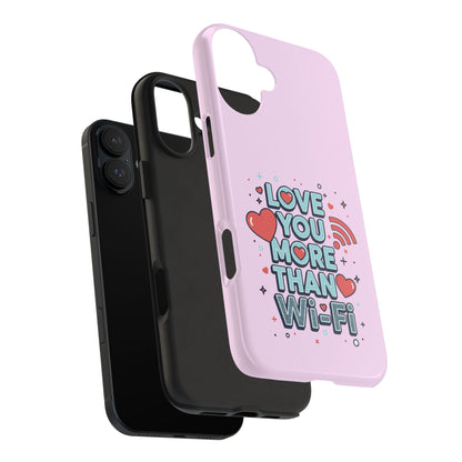 Love You More Than Wi‑Fi - Phone Case