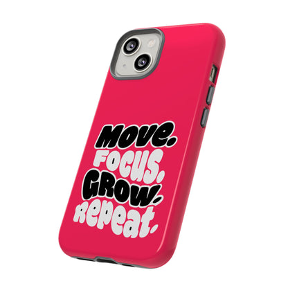 Move. Focus. Grow. Repeat. - Tough Phone Case