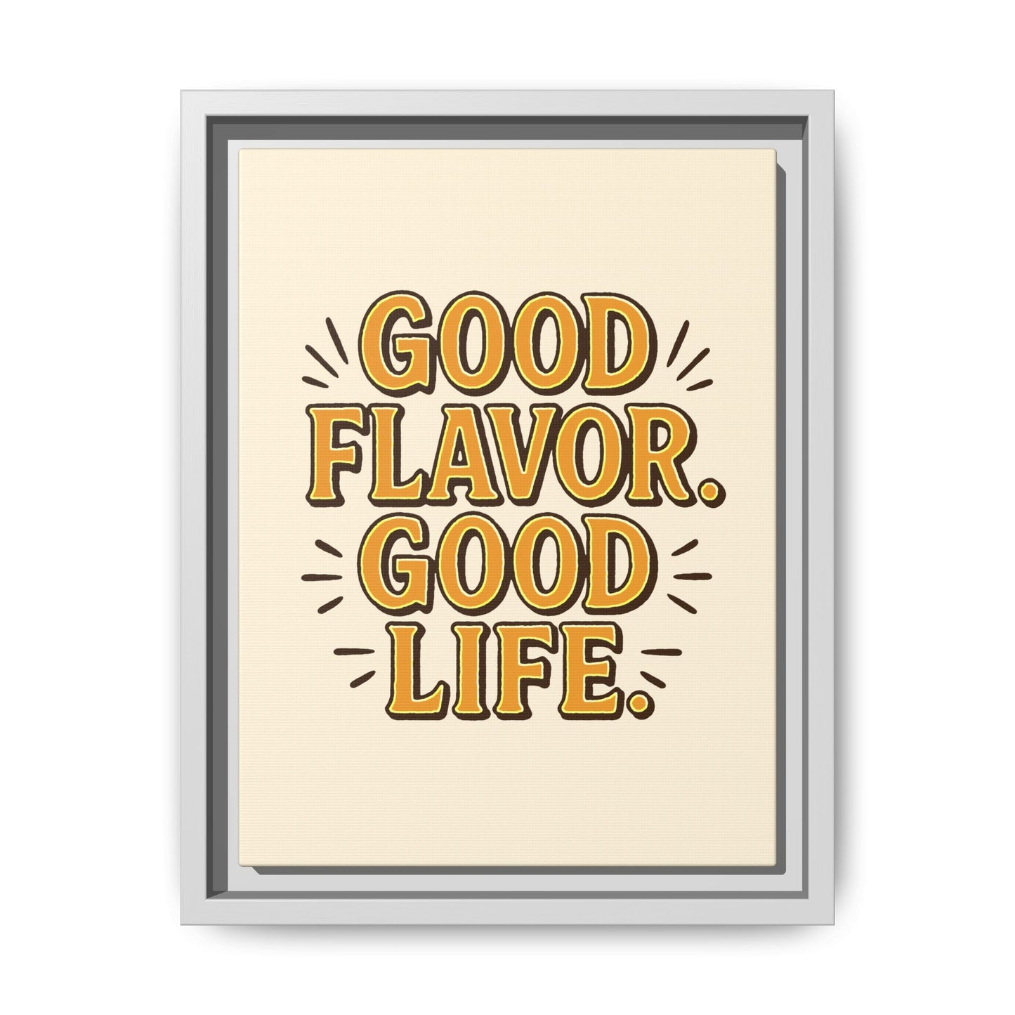 Good Flavor. Good Life. - Framed Canvas