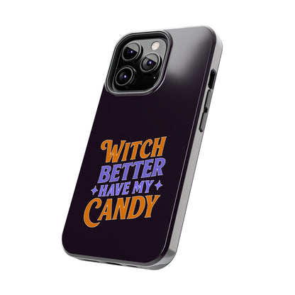 Witch Better Have My Candy - Phone Case