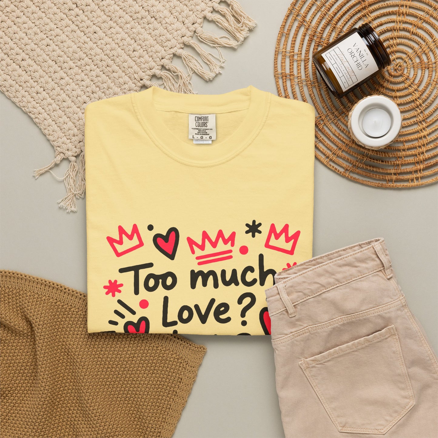 Too Much Love? Never Enough - T-Shirt