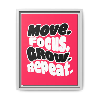 Move. Focus. Grow. Repeat. - Framed Canvas