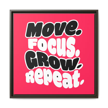 Move. Focus. Grow. Repeat. - Framed Canvas
